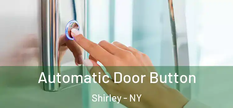 Automatic Door Button Shirley - NY