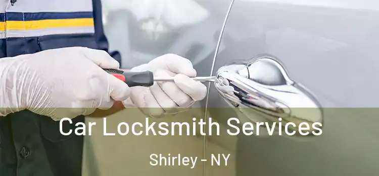  Car Locksmith Services Shirley - NY