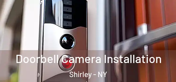  Doorbell Camera Installation Shirley - NY