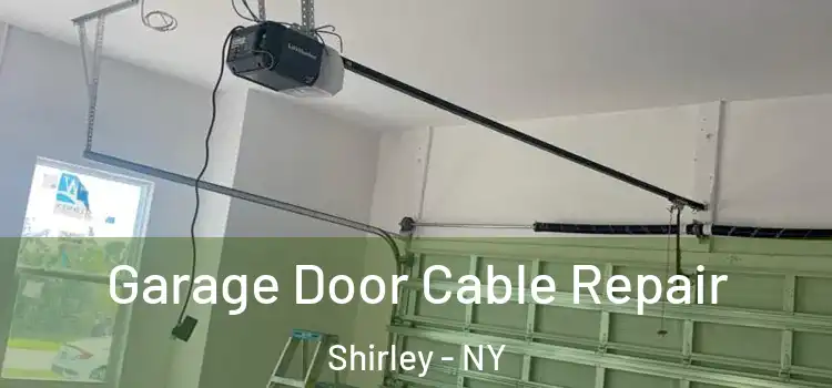  Garage Door Cable Repair Shirley - NY