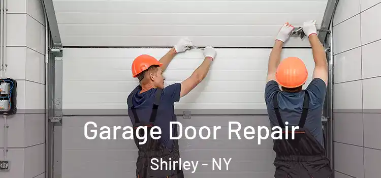  Garage Door Repair Shirley - NY