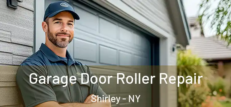  Garage Door Roller Repair Shirley - NY