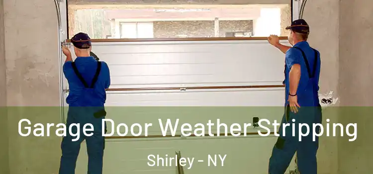  Garage Door Weather Stripping Shirley - NY