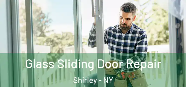 Glass Sliding Door Repair Shirley - NY