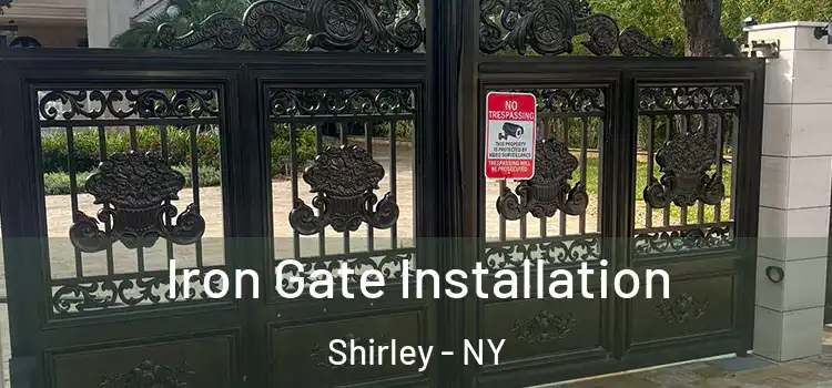  Iron Gate Installation Shirley - NY