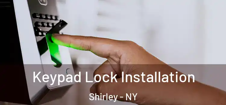  Keypad Lock Installation Shirley - NY