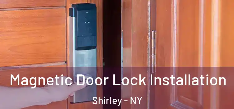  Magnetic Door Lock Installation Shirley - NY