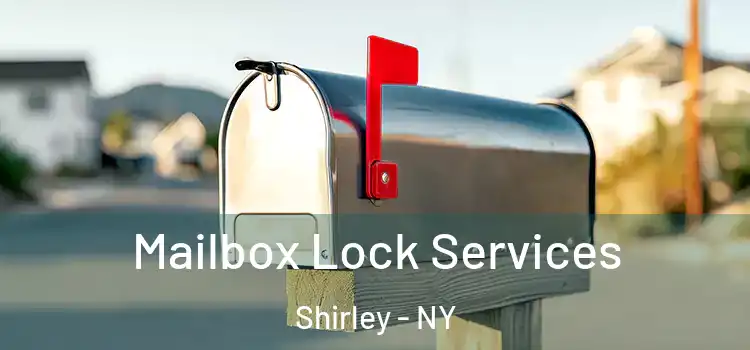  Mailbox Lock Services Shirley - NY
