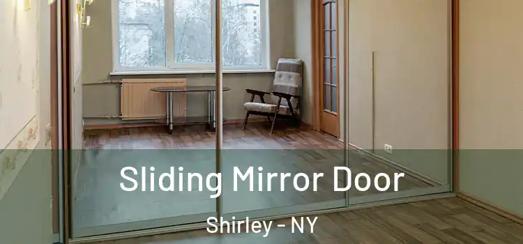  Sliding Mirror Door Shirley - NY